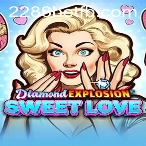 Exploring DiamondExplosionSweetLove: A New Gaming Sensation with 2288bet