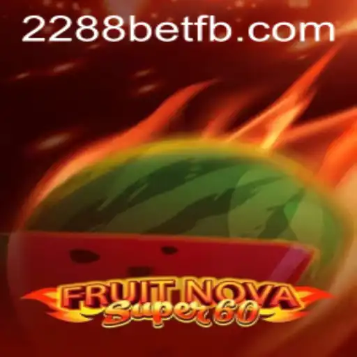 Explore the Vibrant World of FruitNovaSuper60 on 2288bet