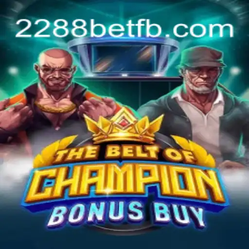 The Thrilling Experience of TheBeltOfChampionBonusBuy at 2288bet